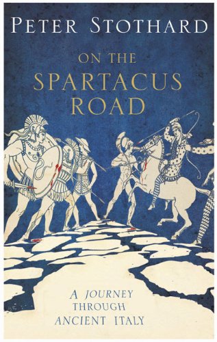 The Spartacus Road by Peter Stothard