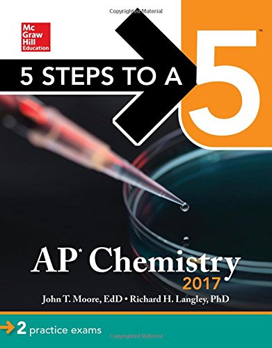 5 Steps to a 5: AP Chemistry 2017 by John T Moore