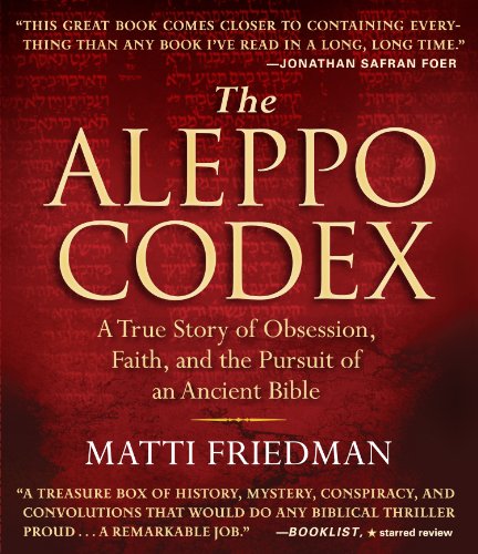 The Aleppo Codex: A True Story of Obsession, Faith, and the Pursuit of an Ancient Bible by Matti Friedman