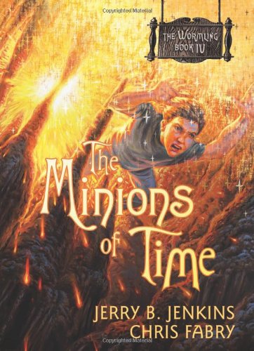 The Minions of Time (The Wormling) by Chris Fabry