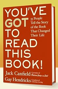 You've GOT to Read This Book!: 55 People Tell the Story of the Book That Changed Their Life