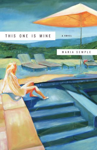 This One Is Mine: A Novel by Maria Semple