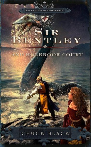 Sir Bentley and Holbrook Court (The Knights of Arrethtrae) by Chuck Black
