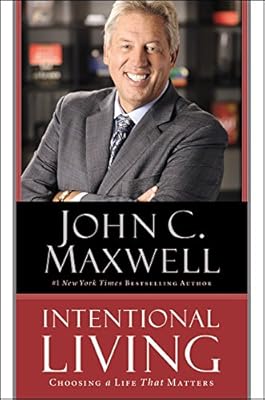 Intentional living : choosing a life that matters
