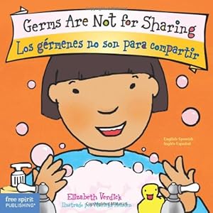 Germs Are Not for Sharing / Los germenes no son para compartir (Best Behavior) (English and Spanish Edition)