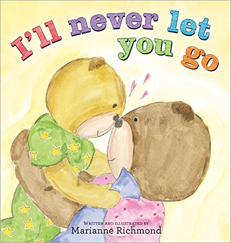 I'll Never Let You Go by Marianne Richmond