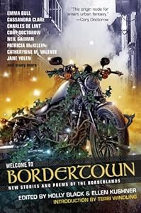 Welcome to Bordertown: New Stories and Poems of the Borderlands
