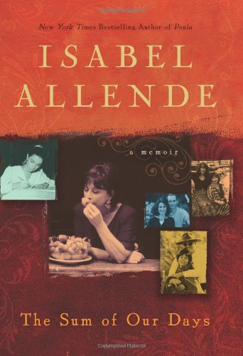 The Sum of Our Days: A Memoir by Isabel Allende
