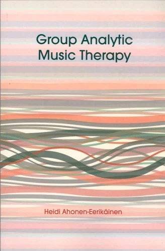 Group Analytic Music Therapy by Heidi Ahonen-Eerikäinen
