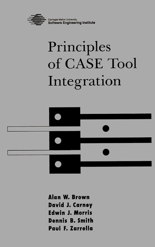 Principles of CASE Tool Integration by Alan W. Brown