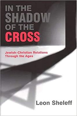 In the Shadow of the Cross: A Theology of Generational Relations and a Sociology of Jewish-Christian Interactions