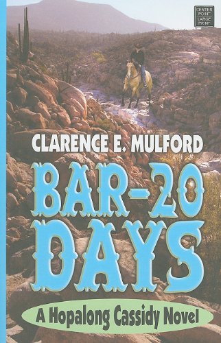 Bar-20 Days (Center Point Western Complete (Large Print)) by Clarence Edward Mulford