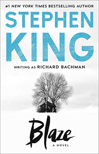 Blaze: A Novel by RICHARD BACHMAN