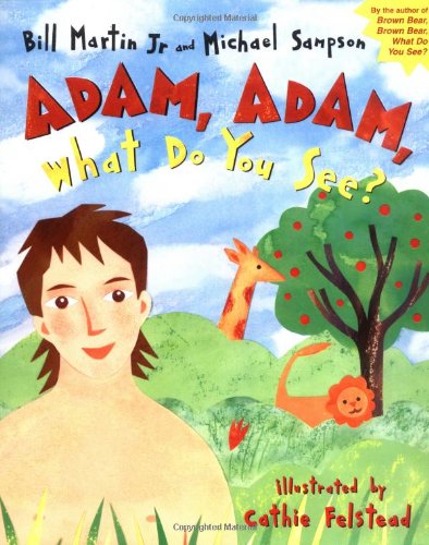 Adam, Adam What Do You See? by Bill Martin Jr.