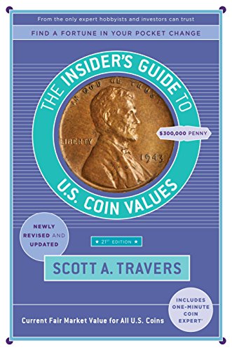 The Insider's Guide to U.S. Coin Values, 21st Edition (Insider's Guide to Us Coin Values) by Scott A. Travers