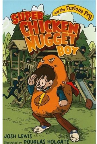 Super Chicken Nugget Boy and the Furious Fry by Josh Lewis