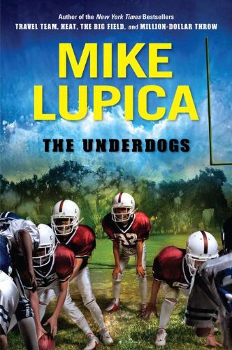 The Underdogs by Mike Lupica