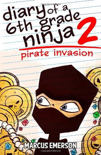 Diary of a 6th Grade Ninja 2: Pirate Invasion by Marcus Emerson