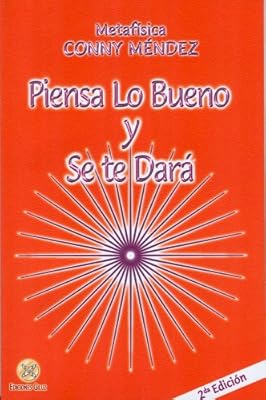 Piensa lo bueno y se te dara (Spanish Edition) (Coleccion Metafisica Conny Mendez)