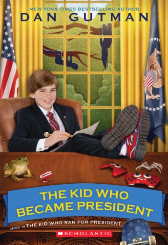 The Kid Who Became President by Dan Gutman