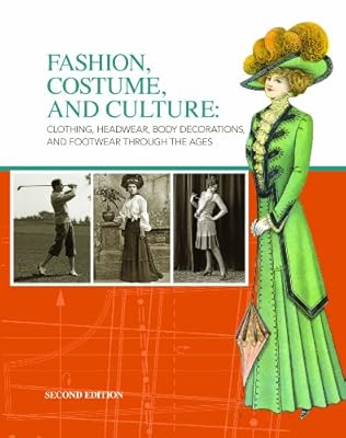 Fashion, Costume, and Culture: Clothing, Headwear, Body Decorations, and Footwear Through the Ages, 6 Volume Set