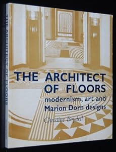 Architect of Floors: Modernism, Art and Marion Dorn Designs by Christine Boydell