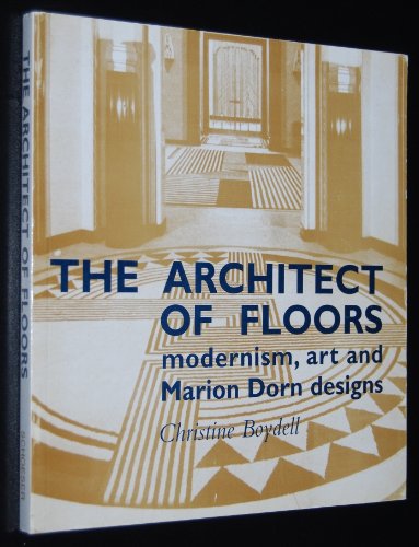 Architect of Floors: Modernism, Art and Marion Dorn Designs by Christine Boydell