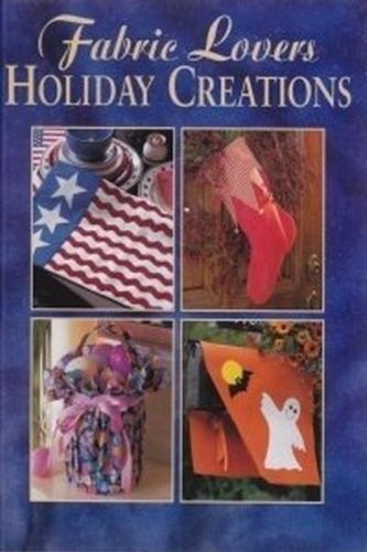 Fabric lovers holiday creations (Fun with fabric) by Leisure Arts