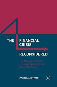 The Financial Crisis Reconsidered: The Mercantilist Origin of Secular Stagnation and Boom-Bust Cycles by Daniel Aronoff
