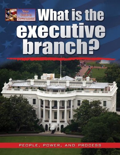 What Is the Executive Branch? by James Bow