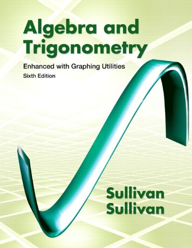 Algebra and Trigonometry Enhanced with Graphing Utilities by Michael Sullivan