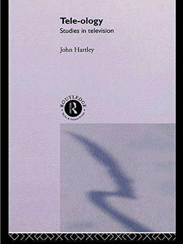 Tele-ology: Studies in Television by John Hartley
