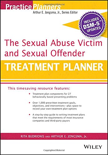 The Sexual Abuse Victim and Sexual Offender Treatment Planner, with DSM 5 Updates by Arthur E. Jongsma Jr.                       ,