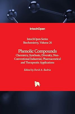 Phenolic Compounds - Chemistry, Synthesis, Diversity, Non-Conventional Industrial, Pharmaceutical and Therapeutic Applications (Biochemistry)