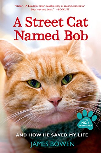 A Street Cat Named Bob: And How He Saved My Life by James Bowen