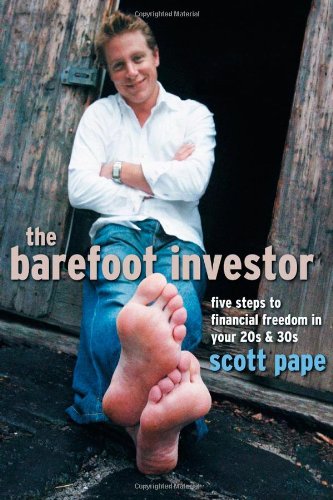 The Barefoot Investor: Five Steps to Financial Freedom in Your 20s and 30s by Scott Pape