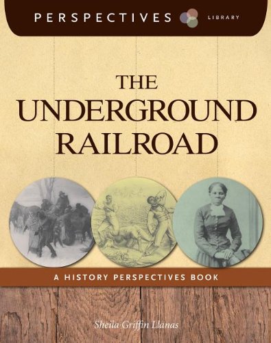 The Underground Railroad: A History Perspectives Book by Sheila Griffin Llanas