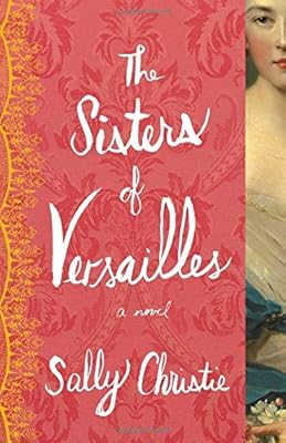 The Sisters of Versailles: A Novel
