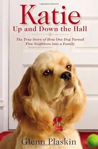 Katie Up and Down the Hall: The True Story of How One Dog Turned Five Neighbors into a Family