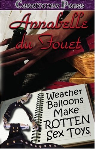 Weather Balloons Make Rotten Sex Toys by Annabelle Du Fouet