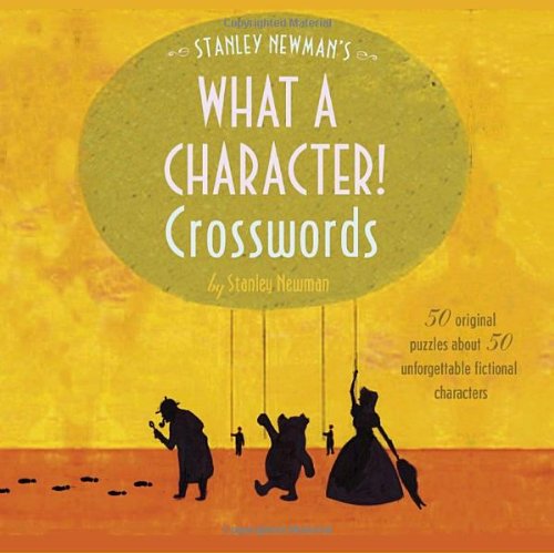 Stanley Newman's What a Character! Crosswords (Other) by Stanley Newman