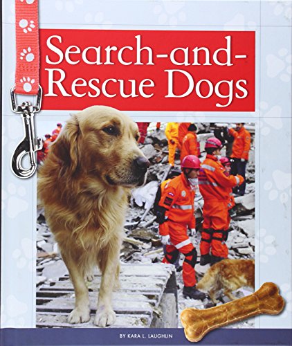 Search-and-Rescue Dogs by Kara L. Laughlin