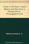 Cities in the sand, Leptis Magna and Sabratha in Roman Africa