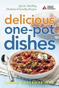Delicious One-Pot Dishes: Quick, Healthy, Diabetes-Friendly Recipes by Linda Gassenheimer