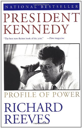 President Kennedy: Profile of Power by Richard Reeves