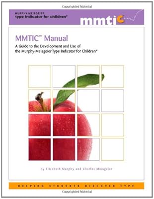 MMTIC Manual: A Guide to the Development and Use of the Murphy-Meisgeier Type Indicator for Children