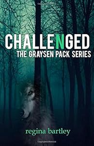 Challenged: The Graysen Pack Series Book 2 by Regina Bartley