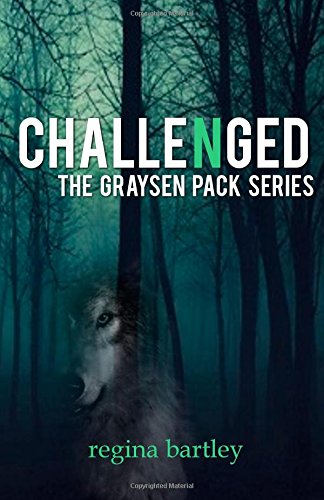 Challenged: The Graysen Pack Series Book 2 by Regina Bartley