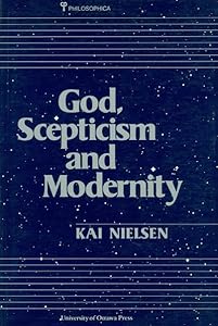 God, Skepticism and Modernity (Philosophica, No 40) by Kai Nielsen