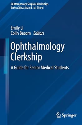 Ophthalmology Clerkship: A Guide for Senior Medical Students (Contemporary Surgical Clerkships)